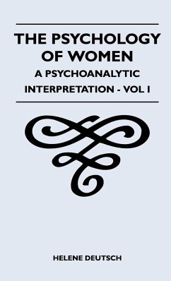 The Psychology Of Women - A Psychoanalytic Interpretation - Vol I - Deutsch, Helene