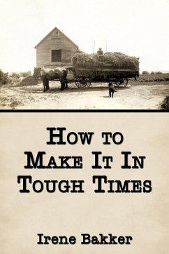 How to Make It In Tough Times - Bakker, Irene