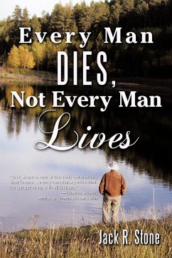 Every Man Dies, Not Every Man Lives - Stone, Jack R.