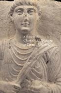 A Guide to the Classical Collections of Cornell University - Kuniholm, Peter I; Ramage, Nancy H; Ramage, Andrew