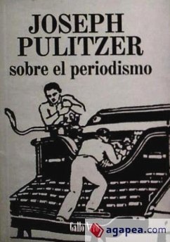 Sobrer el periodismo - Pulitzer, Joseph