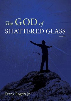 The God of Shattered Glass - Rogers, Frank Jr.