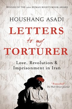 Letters to My Torturer: Love, Revolution, and Imprisonment in Iran - Asadi, Houshand