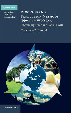 Processes and Production Methods (PPMs) in WTO Law - Conrad, Christiane R.