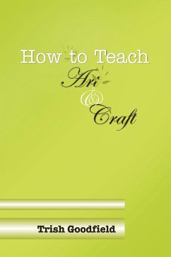 How to Teach Art & Craft - Goodfield, Trish