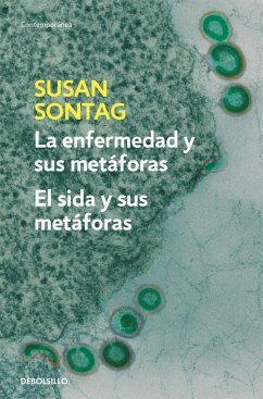 Enfermedad y sus metáforas ; Sida y sus metáforas - Sontag, Susan . . . [et al.