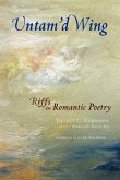 Untam'd Wing: Riffs on Romantic Poetry