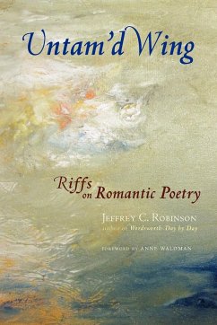 Untam'd Wing: Riffs on Romantic Poetry - Robinson, Jeffrey C.