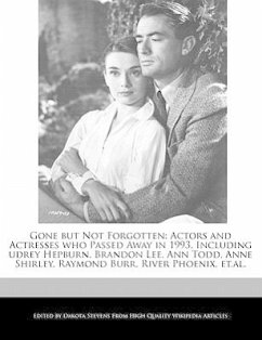 Gone But Not Forgotten: Actors and Actresses Who Passed Away in 1993, Including Udrey Hepburn, Brandon Lee, Ann Todd, Anne Shirley, Raymond Bu - Fort, Emeline Stevens, Dakota