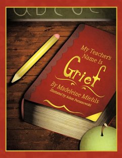 My Teacher's Name Is Grief - Miehls, Madeleine