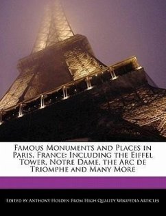 Famous Monuments and Places in Paris, France: Including the Eiffel Tower, Notre Dame, the ARC de Triomphe and Many More - Hartsoe, Holden Holden, Anthony