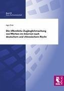 Die öffentliche Zugänglichmachung von Werken im Internet nach deutschem und chinesischem Recht - Orth, Ingo