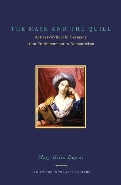 The Mask and the Quill: Actress-Writers in Germany from Enlightenment to Romanticism - Dupree, Mary Helen