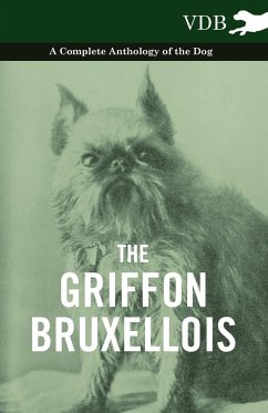 The Griffon Bruxellois - A Complete Anthology of the Dog - Various