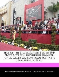 Best of the Silver Screen Series: 1944 (Best Actress), Including Jennifer Jones, Greer Garson, Joan Fontaine, Jean Arthur, Et.Al. - Parker, Christine Perry, Jane