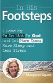 In His Footsteps: I Gave My to Do List to God and Got More Done, More Sleep and Less Stress