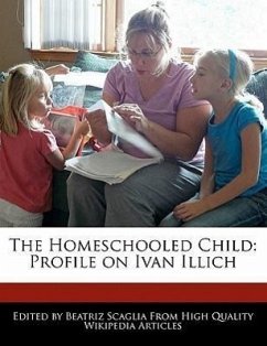 The Homeschooled Child: Profile on Ivan Illich - Monteiro, Bren Scaglia, Beatriz
