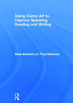 Using Comic Art to Improve Speaking, Reading and Writing - Bowkett, Steve