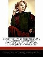 Best of the Silver Screen Series: 1946 (Best Actress), Including Joan Crawford, Greer Garson, Gene Tierney, Jennifer Jones, Et.Al. - Perry, Jane
