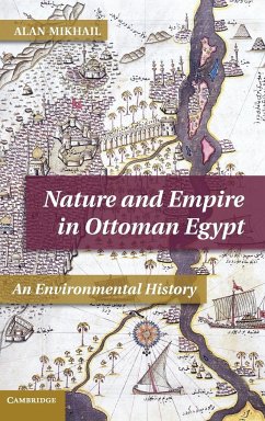 Nature and Empire in Ottoman Egypt - Mikhail, Alan