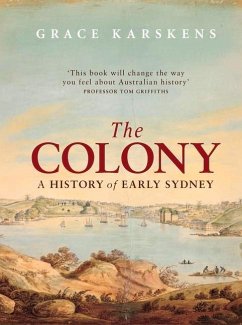 The Colony: A History of Early Sydney - Karskens, Grace