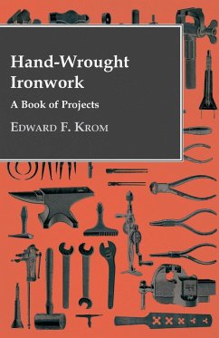 Hand-Wrought Ironwork - A Book Of Projects - Krom, Edward F.