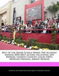 Best of the Silver Screen Series: The Academy Awards 2010 (Best Actor), Including Jeff Bridges, George Clooney, Colin Firth, Morgan Freeman, Jeremy Re - Parker, Christine Perry, Jane