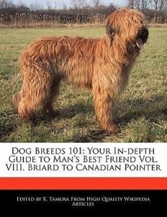 Dog Breeds 101: Your In-Depth Guide to Man's Best Friend Vol. VIII, Briard to Canadian Pointer - Cleveland, Jacob Tamura, K.