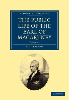 Some Account of the Public Life, and a Selection from the Unpublished Writings, of the Earl of Macartney - Volume 2 - Barrow, John; Macartney, George