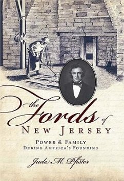 The Fords of New Jersey: Power & Family During America's Founding - Pfister, Jude M.