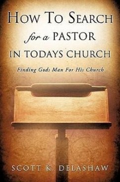 How to Search for a Pastor in Todays Church - Delashaw, Scott K.
