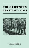 The Gardener's Assistant - Vol I