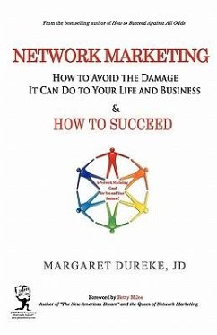 Network Marketing: How to Avoid the Damage It Can Do to Your Life and Business and How to SUCCEED! - Dureke Jd, Margaret
