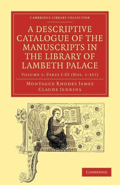 A Descriptive Catalogue of the Manuscripts in the Library of Lambeth Palace - Volume 1 - James, Montague Rhodes; Jenkins, Claude