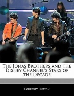 Off the Record Guide to the Jonas Brothers and the Disney Channel's Stars of the Decade - Hutton, Courtney