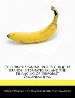 Corporate Scandal, Vol. 7: Chiquita Brands International and the Financing of Terrorist Organizations - Fort, Emeline Stevens, Dakota
