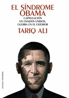 El síndrome Obama : capitulación en Estados Unidos, guerra en el exterior - Alí, Tariq