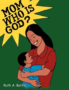 Mom, Who Is God? - Battle, Ruth A.