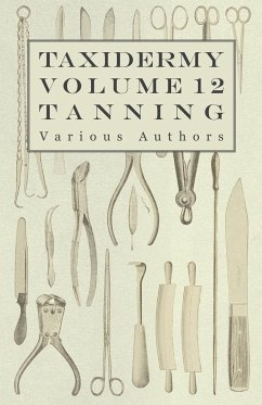 Taxidermy Vol. 12 Tanning - Outlining the Various Methods of Tanning - Various