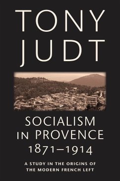 Socialism in Provence, 1871-1914 - Judt, Tony