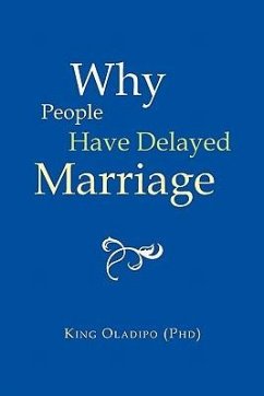 Why People Have Delayed Marriage - King Oladipo (Phd)