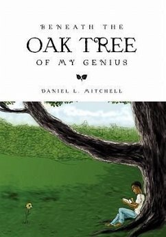 Beneath the Oak Tree of My Genius - Mitchell, Daniel L.