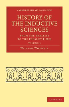 History of the Inductive Sciences - Volume 1 - Whewell; Whewell, William