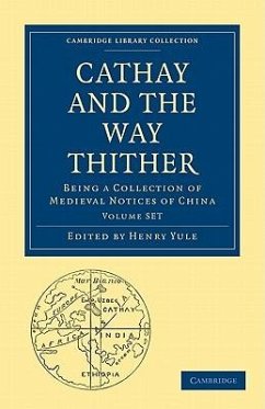Cathay and the Way Thither 2 Volume Paperback Set: Being a Collection of Medieval Notices of China