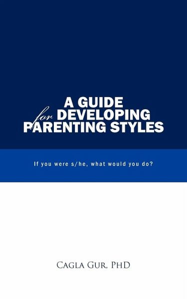 A Guide for Developing Parenting Styles A Guide for Developing Parenting Styles
