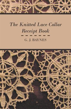 The Knitted Lace Collar Receipt Book - Baynes, G. J.