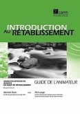 Introduction Au Rétablissement: Animation Efficace de Groupes En Début de Rétablissement - Guide de l'Animateur