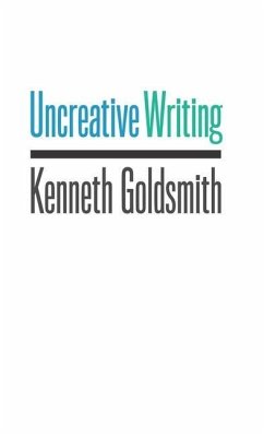 Uncreative Writing - Goldsmith, Kenneth
