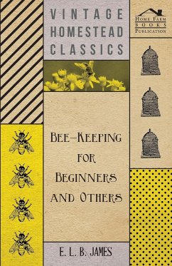 Bee-Keeping For Beginners And Others - James, E. L. B.