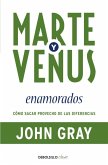 Marte y Venus enamorados : cómo sacar provecho de las diferencias